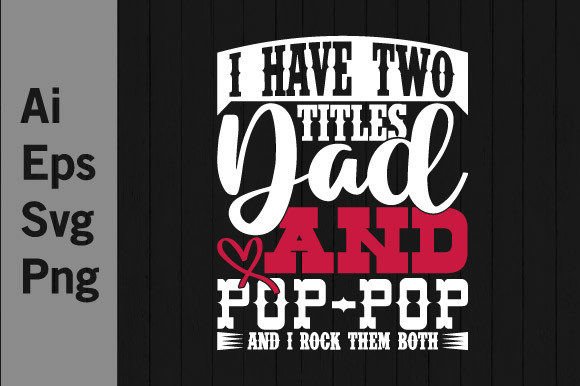 Download I Have Two Titles Dad and Pop Pop Design - Titles Collection